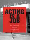 Cover image for Acting Is a Job: Real Life Lessons about the Acting Business